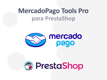 MercadoPago Tools Pro para Prestashop - Checkout Pro, QR y Bricks
